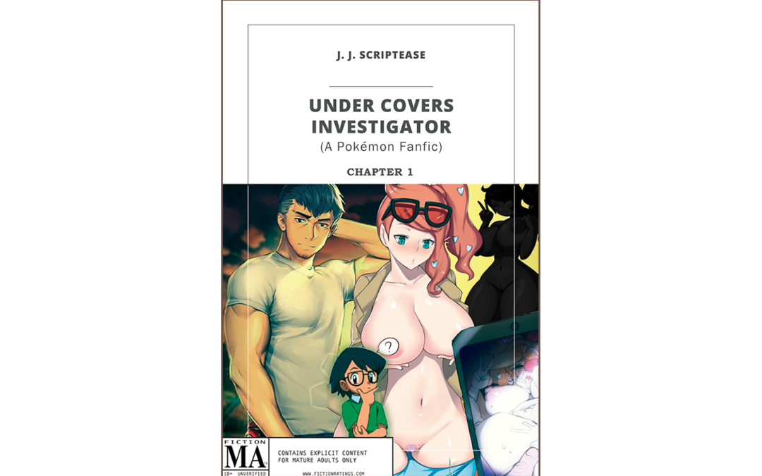Under Covers Investigator – Chapter 1 – A Pokémon Fanfic