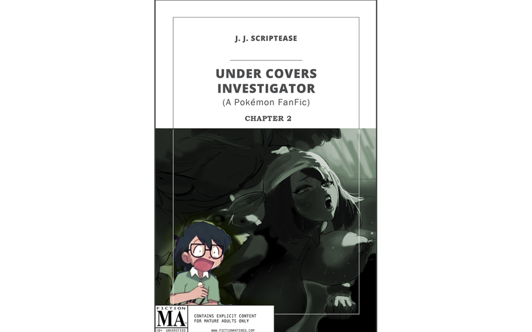 Under Covers Investigator – Chapter 2 – A Pokémon Fanfic